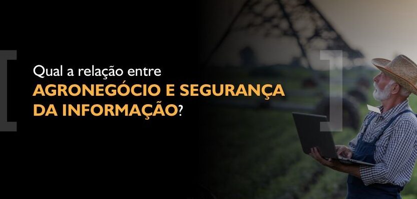 Qual a relação entre Agronegócio e Segurança da Informação?