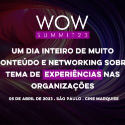 WOW Summit chega em sua terceira edição com tudo sobre Experiência