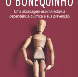 O Bonequinho, uma abordagem espirita sobre dependência química e sua prevenção obra de Paulo Leme Filho.