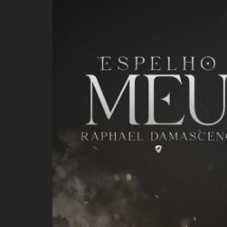 Raphael Damasceno lançou sua nova música "Espelho Meu”