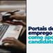 Portais de emprego surgem como apoio aos candidatos